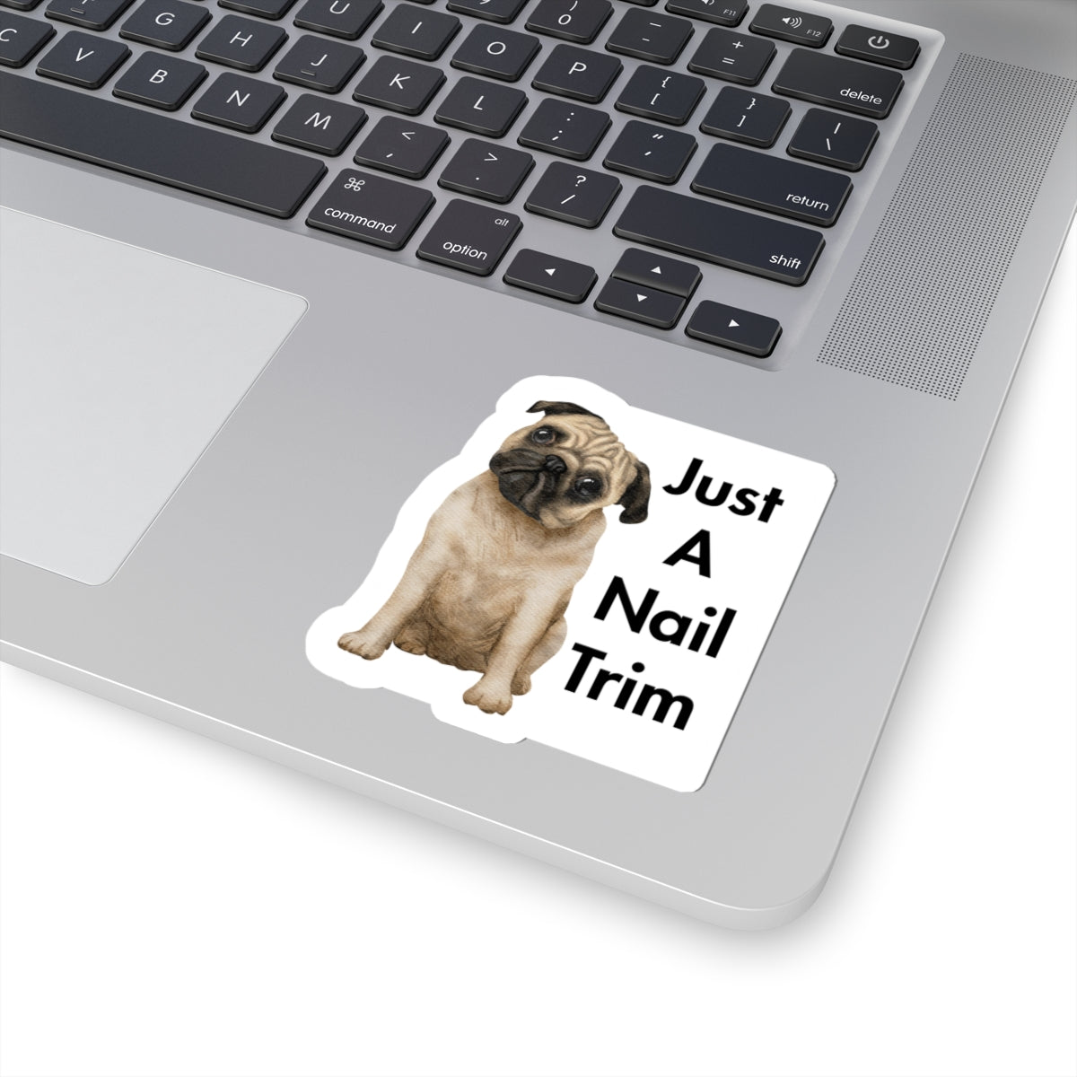 Just a Nail Trim Cute Pug Kiss-Cut Stickers - Perfect for Dog Lovers, Laptop Decor, Fun Gifts, Pet Products, and Animal-Themed Decor