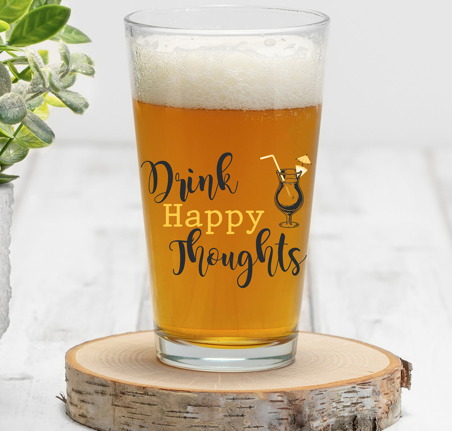 Drink Happy Thoughts Pint Glass, 16oz