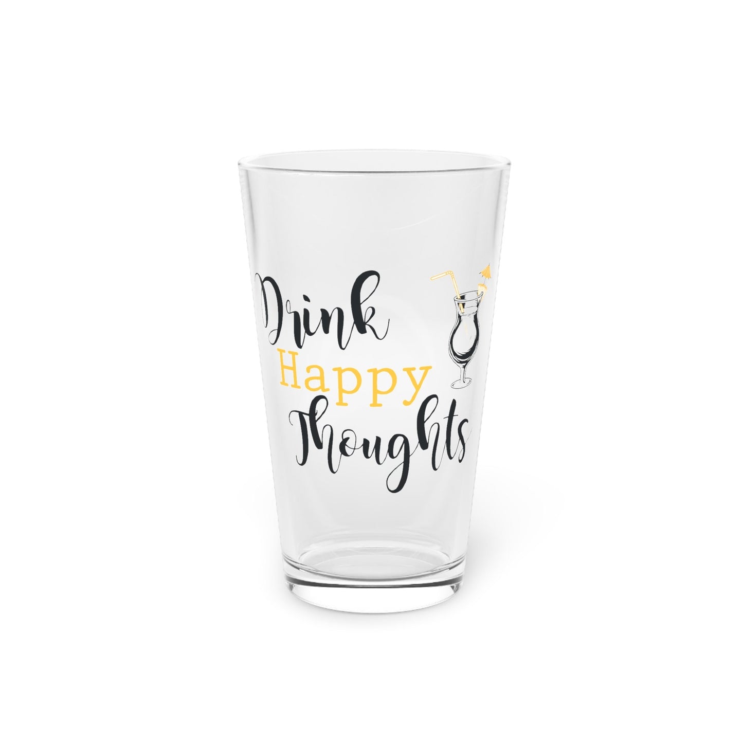 Drink Happy Thoughts Pint Glass, 16oz