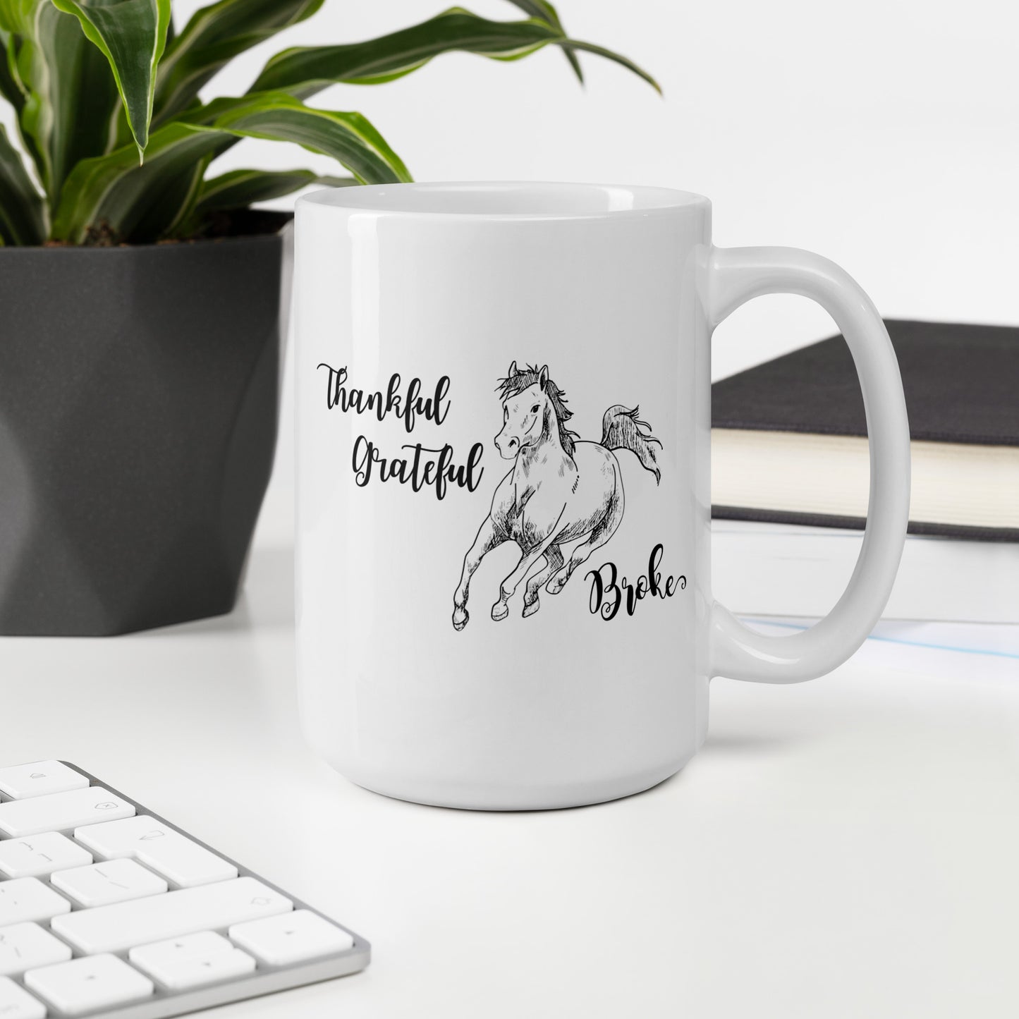 Thankful, Grateful, Broke Horse Lover Mug
