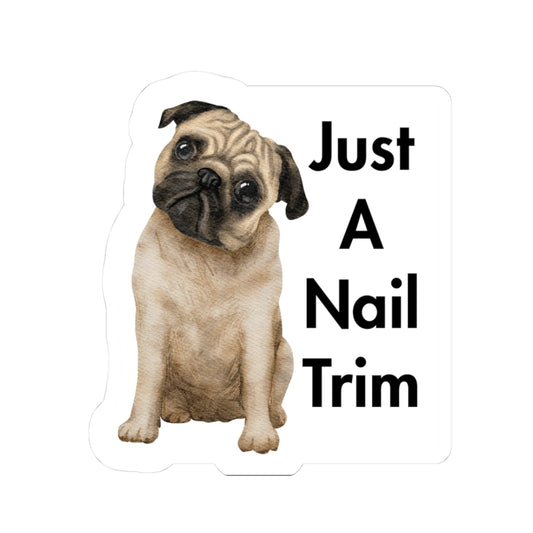 Just a Nail Trim Cute Pug Kiss-Cut Stickers - Perfect for Dog Lovers, Laptop Decor, Fun Gifts, Pet Products, and Animal-Themed Decor
